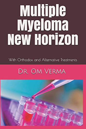 Stock image for Multiple Myeloma New Horizon: With Orthodox and Alternative Treatments (Cancer Library) for sale by Blue Vase Books