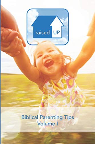 Beispielbild fr Raised Up: Biblical Parenting Tips (Volume) zum Verkauf von Revaluation Books