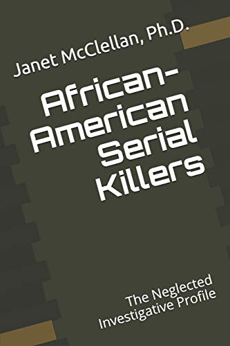 9781797910055: African-American Serial Killers: The Neglected Investigative Profile