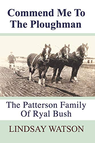Stock image for Commend me to the ploughman: The Patterson Family of Ryal Bush (Southland Families) for sale by Lucky's Textbooks