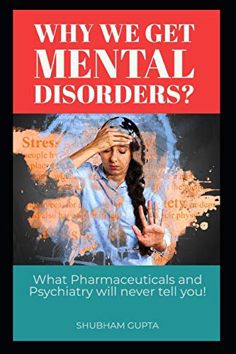Stock image for WHY we get Mental Disorders?: What Pharmaceuticals and Psychiatry will never tell you! for sale by Lucky's Textbooks