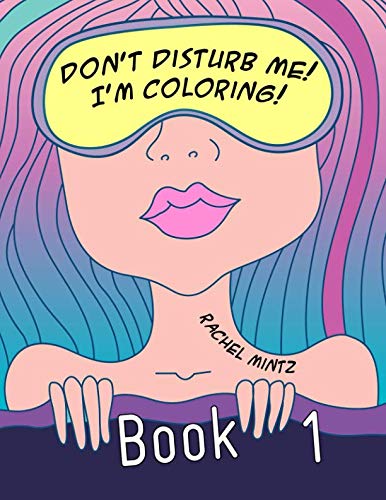 Stock image for Don't Disturb Me! I'm Coloring! Book 1: Collection of Nature Beauty, Marine Life, Fiction Landscapes and More for sale by Revaluation Books