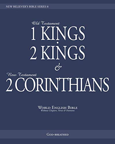 Stock image for NEW BELIEVER S BIBLE SERIES 8: 1 KINGS, 2 KINGS & 2 CORINTHIANS: World English Bible (Without Chapters, Verses & Footnotes) for sale by Revaluation Books