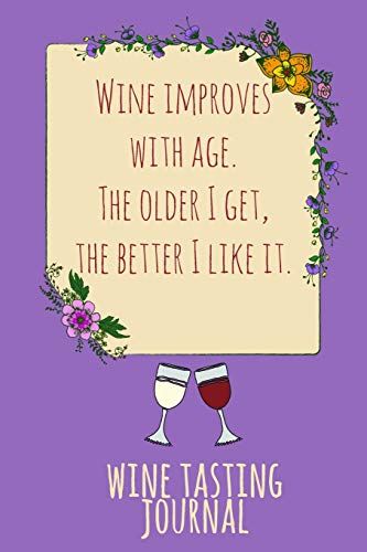 9781797930107: Wine Improves With Age. The Older I Get, The Better I Like It: Personal Wine Tasting Journal & Rating Notebook - Purple