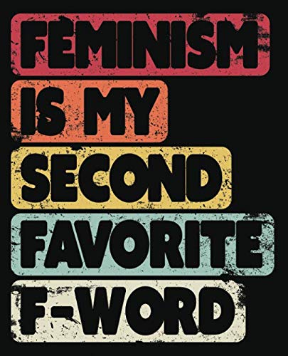 Stock image for Feminism Is My Second Favourite F-Word: Notebook (Large Journal, Composition Book) (7.5 x 9.25) Great Gift For Feminists. 120 Full Width Lined Pages . Doodles, Sketching, Scrapbooking or Drawing. for sale by SecondSale
