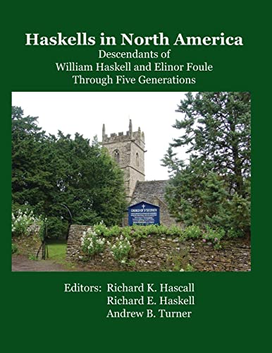 Beispielbild fr Haskells in North America: Descendants of William Haskell and Elinor Foule Through Five Generations zum Verkauf von SecondSale