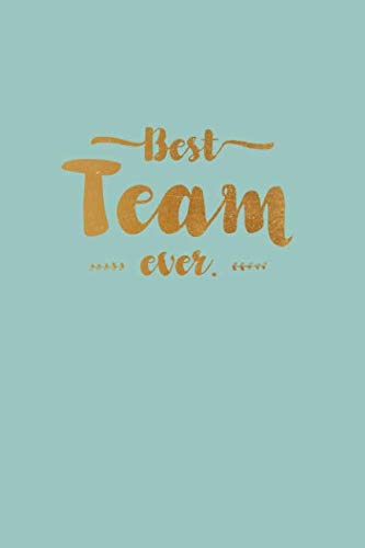 Imagen de archivo de Best Team Ever - Notebook . Journal . Diary: Small but unique gift for groups, teams and crews I 120 lined pages for personal notes I Script turq gold a la venta por SecondSale