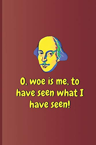 Beispielbild fr O, Woe Is Me, to Have Seen What I Have Seen!: A Quote from Hamlet by William Shakespeare zum Verkauf von Buchpark