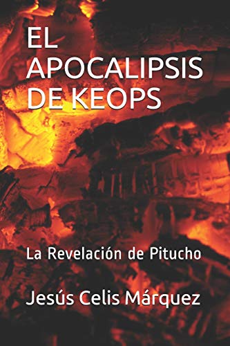 Stock image for EL APOCALIPSIS DE KEOPS: La Revelacin de Pitucho (Spanish Edition) for sale by Lucky's Textbooks