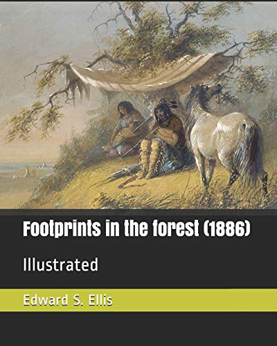 9781798000489: Footprints in the forest (1886): Illustrated