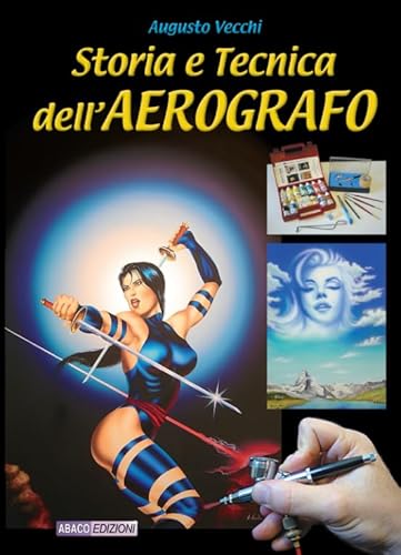 Stock image for Storia e tecnica dell'Aerografo for sale by Revaluation Books