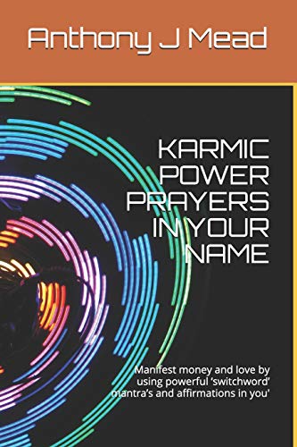Stock image for KARMIC POWER PRAYERS IN YOUR NAME: Manifest money and love by using powerful ?switchword? mantra?s and affirmations in you' for sale by Save With Sam