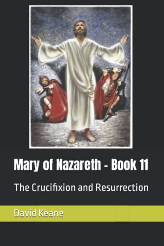 Stock image for Mary of Nazareth - Book 11: The Crucifixion and Resurrection for sale by Revaluation Books