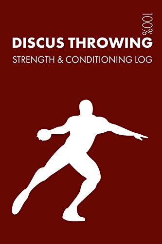 Stock image for Discus Throwing Strength and Conditioning Log: Daily Discus Throwing Training Workout Journal and Fitness Diary For Athlete and Coach - Notebook for sale by Revaluation Books