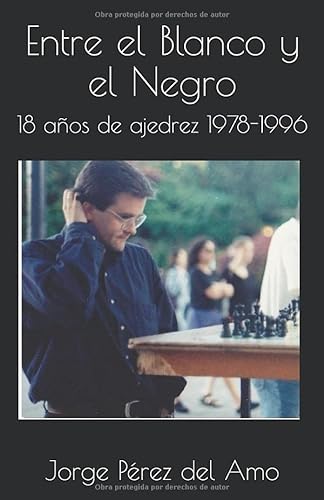 Stock image for Entre el Blanco y el Negro: 18 años de ajedrez: 1978-1996 (Spanish Edition) for sale by ThriftBooks-Atlanta