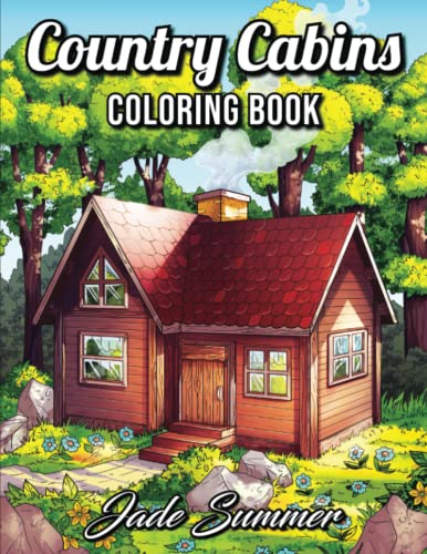Stock image for Country Cabins Coloring Book: An Adult Coloring Book with Rustic Cabins, Charming Interior Designs, Beautiful Landscapes, and Peaceful Nature Scenes for sale by ThriftBooks-Atlanta