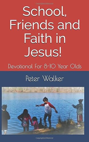 Imagen de archivo de School, Friends and Faith In Jesus!: Devotional For 8-10 Year Olds a la venta por ThriftBooks-Dallas