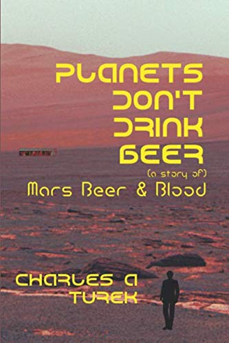 Stock image for Planets Don't Drink Beer: (a story of) Mars Beer and Blood for sale by Revaluation Books