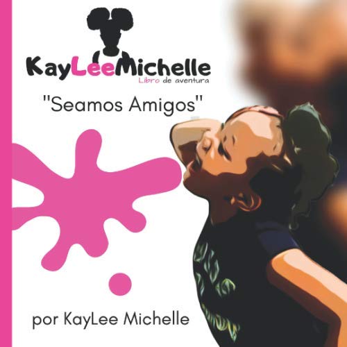 Stock image for Serie de libros de aventuras: Seamos amigos: Seamos amigos (KayLee Michelle serie de libros de aventuras) for sale by Revaluation Books