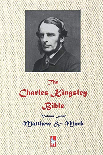 Stock image for The Charles Kingsley Bible. Volume Four: Matthew & Mark (AJBT Classics) for sale by Revaluation Books