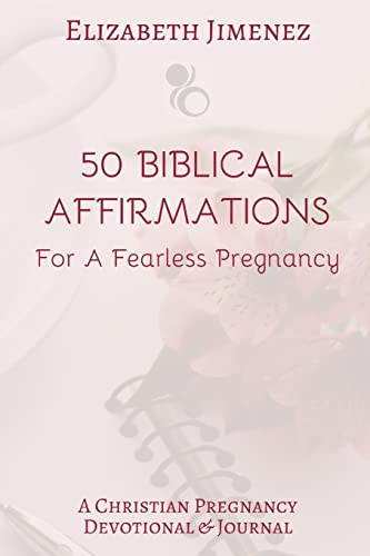 Beispielbild fr 50 Biblical Affirmations for a Fearless Pregnancy : A Christian Pregnancy Devotional zum Verkauf von Better World Books