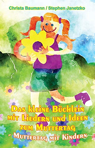 Stock image for Das kleine Bchlein mit Liedern und Ideen zum Muttertag: Muttertag mit Kindern (German Edition) for sale by Lucky's Textbooks