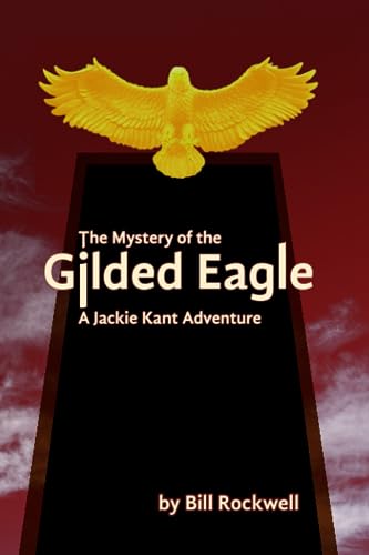 Imagen de archivo de The Mystery of the Gilded Eagle: A Jackie Kant Adventure a la venta por Lucky's Textbooks