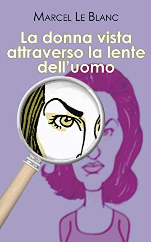 Stock image for La donna vista attraverso la lente dell'uomo (Italian Edition) for sale by Lucky's Textbooks