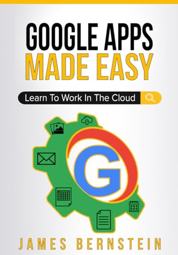 Beispielbild fr Google Apps Made Easy: Learn to work in the cloud (Computers Made Easy Book 7) (Productivity Apps Made Easy) zum Verkauf von Wonder Book