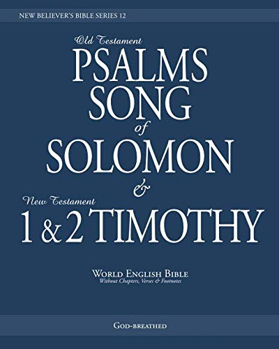 Stock image for NEW BELIEVER S BIBLE SERIES 12: PSALMS, SONG OF SOLOMON & 1 & 2 TIMOTHY: World English Bible (Without Chapters, Verses & Footnotes) for sale by Revaluation Books