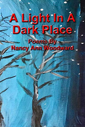 Stock image for A Light In A Dark Place: Poems by Nancy Ann Woodward for sale by Revaluation Books