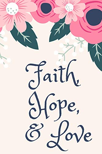 Imagen de archivo de Faith, Hope, & Love: (Journal, Devotional, Notebook) a la venta por Revaluation Books