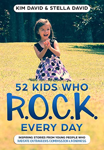 Imagen de archivo de 52 Kids who R.O.C.K. Every Day: Inspiring stories from young people who Radiate Outrageous Compassion & Kindness a la venta por SecondSale