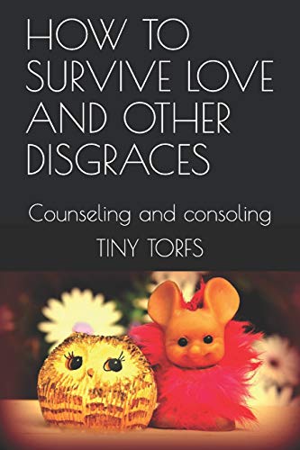 Stock image for HOW TO SURVIVE LOVE AND OTHER DISGRACES: Counseling & Consoling for sale by Lucky's Textbooks