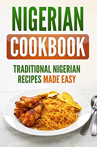 9781798148020: Nigerian Cookbook: Traditional Nigerian Recipes Made Easy
