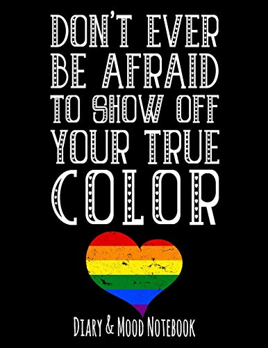 Imagen de archivo de Don't Ever Be Afraid To Show Off Your True Color: LGBT Diary & Mood Notebook - Black a la venta por Revaluation Books