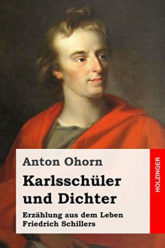 Imagen de archivo de Karlsschueler und Dichter: Erzaehlung aus dem Leben Friedrich Schillers a la venta por Revaluation Books