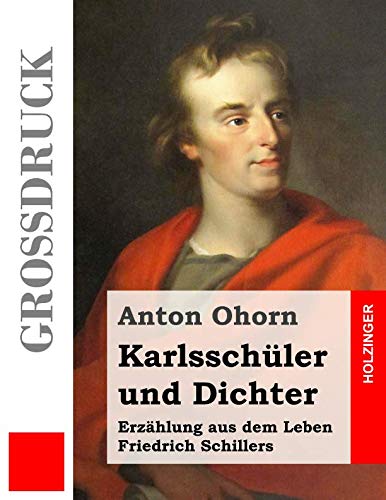Imagen de archivo de Karlsschueler und Dichter (Grossdruck): Erzaehlung aus dem Leben Friedrich Schillers a la venta por Revaluation Books