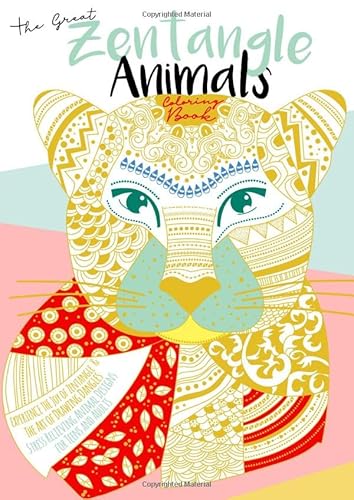 Stock image for The Great Zentangle Animals Coloring Book: Experience the Joy of Zentangle and the Art of Drawing Dangles. Stress Relieving Animal Designs for Teens and Adults (Artists' Zentangle Supplies) for sale by Revaluation Books