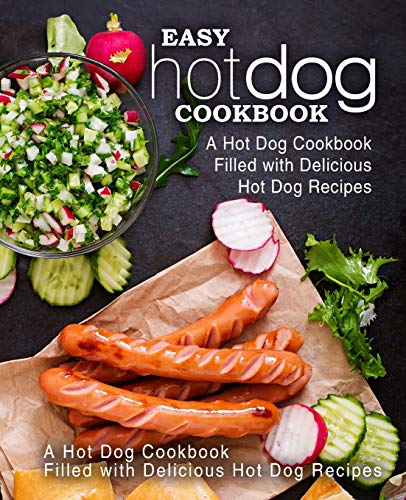9781798185322: Easy Hot Dog Cookbook: A Hot Dog Cookbook Filled with Delicious Hot Dog Recipes (2nd Edition)