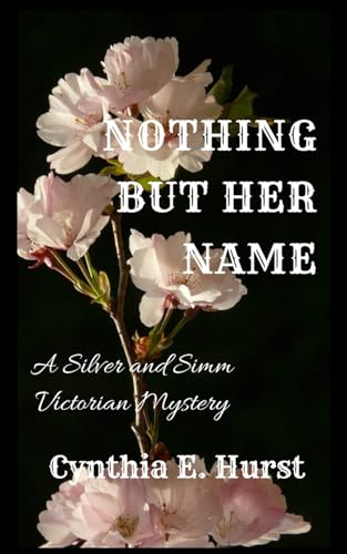 Stock image for Nothing But Her Name (Silver and Simm Victorian Mysteries) for sale by Revaluation Books