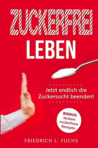 Imagen de archivo de Zuckerfrei leben: Jetzt endlich die Zuckersucht beenden! -Language: german a la venta por GreatBookPrices