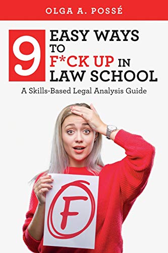 Beispielbild fr Nine Easy Ways to F*ck Up In Law School: A Skills-Based Legal Analysis Guide zum Verkauf von THE SAINT BOOKSTORE