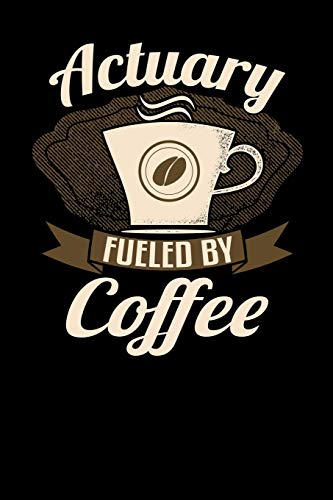 Stock image for Actuary Fueled By Coffee: 6x9 coffee lover journal for actuaries with coffee themed stationary for sale by Revaluation Books