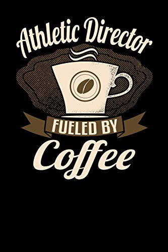 9781798211267: Athletic Director Fueled By Coffee: 6x9 coffee lover journal for athletic directors with coffee themed stationary