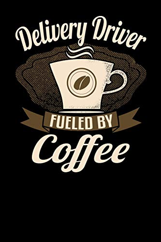 Stock image for Delivery Driver Fueled By Coffee: 6x9 coffee lover journal for delivery drivers with coffee themed stationary for sale by Revaluation Books