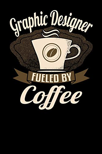 Stock image for Graphic Designer Fueled By Coffee: 6x9 coffee lover journal for graphic designers with coffee themed stationary for sale by Revaluation Books