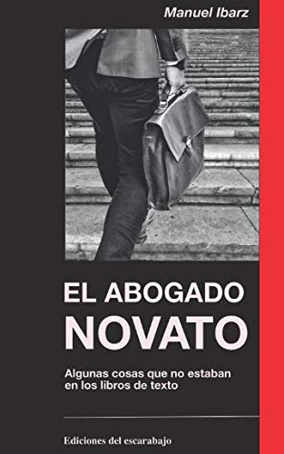 Stock image for El abogado novato: Lo que me hubiera convenido saber cuando empezaba a ejercer, pero no estaba en los libros de texto for sale by medimops