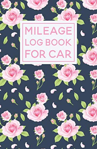 Stock image for Mileage Log Book For Car: Floral Rose Pattern Cover Design | Expense Tracker Notebook for sale by Revaluation Books