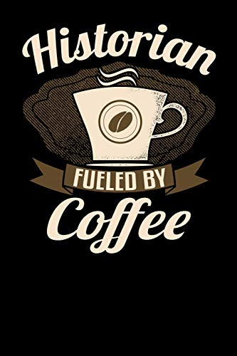 9781798218136: Historian Fueled By Coffee: 6x9 coffee lover journal for historians with coffee themed stationary
